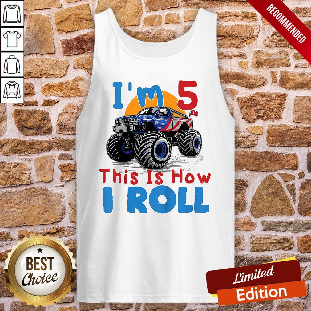 Top Im 5 This Is How I Roll Truck 4 Wheeler Monster Birthday Shirt - Image 3