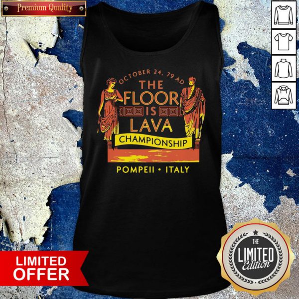 Top October 24 79 AD The Floor Is Lava Championship Pompeii Italy Shirt - Image 5