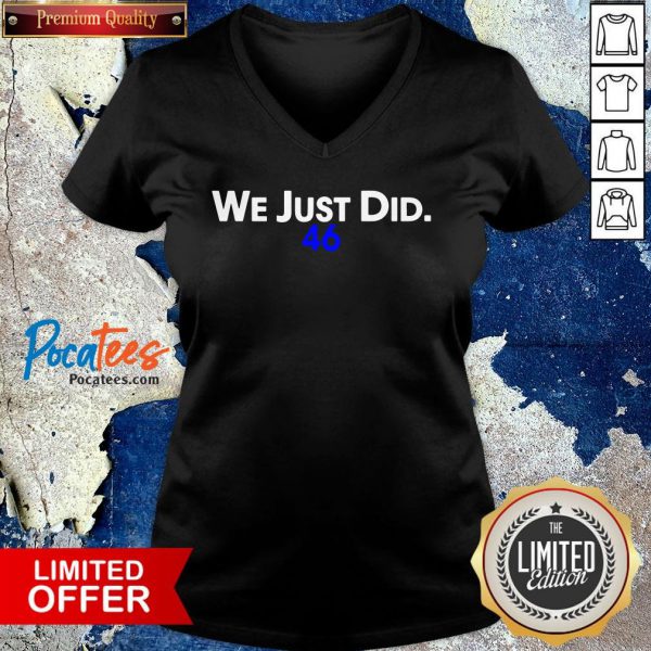 Top We Just Did 46 Biden 2020 Shirt - Image 5