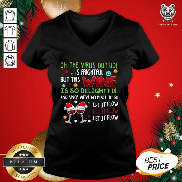 Top Winner Oh The Virus Outside Is Frightful But This Wine Is So Delightful And Since Weve No Place To Go Let It Flow Christmas Shirt - Image 2