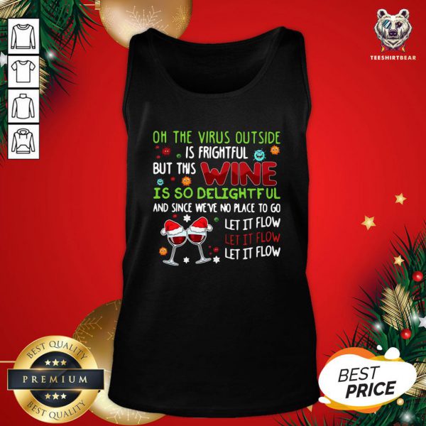 Top Winner Oh The Virus Outside Is Frightful But This Wine Is So Delightful And Since Weve No Place To Go Let It Flow Christmas Shirt - Image 3