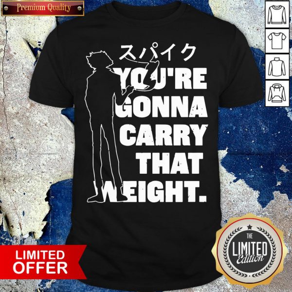 Top Youre Gonna Carry That Weight Shirt