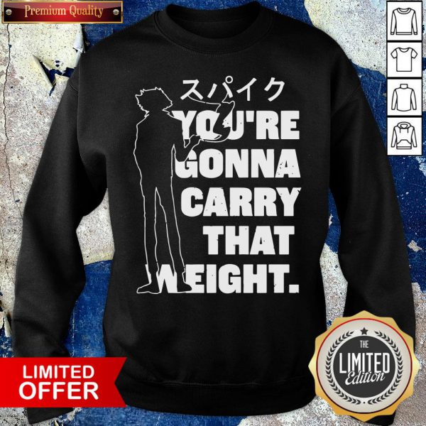 Top Youre Gonna Carry That Weight Shirt - Image 3