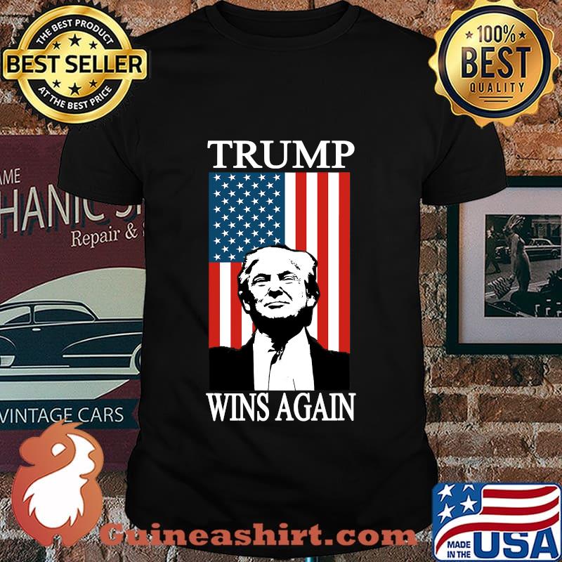 Trump Wins Again American Flag Election Shirt
