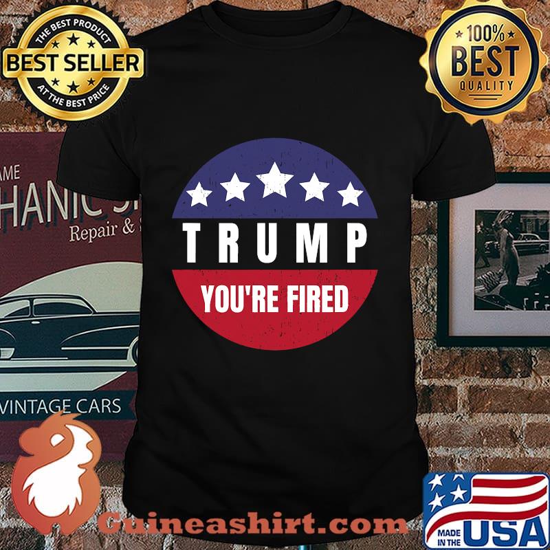 Trump You're Fired Election Stars Shirt