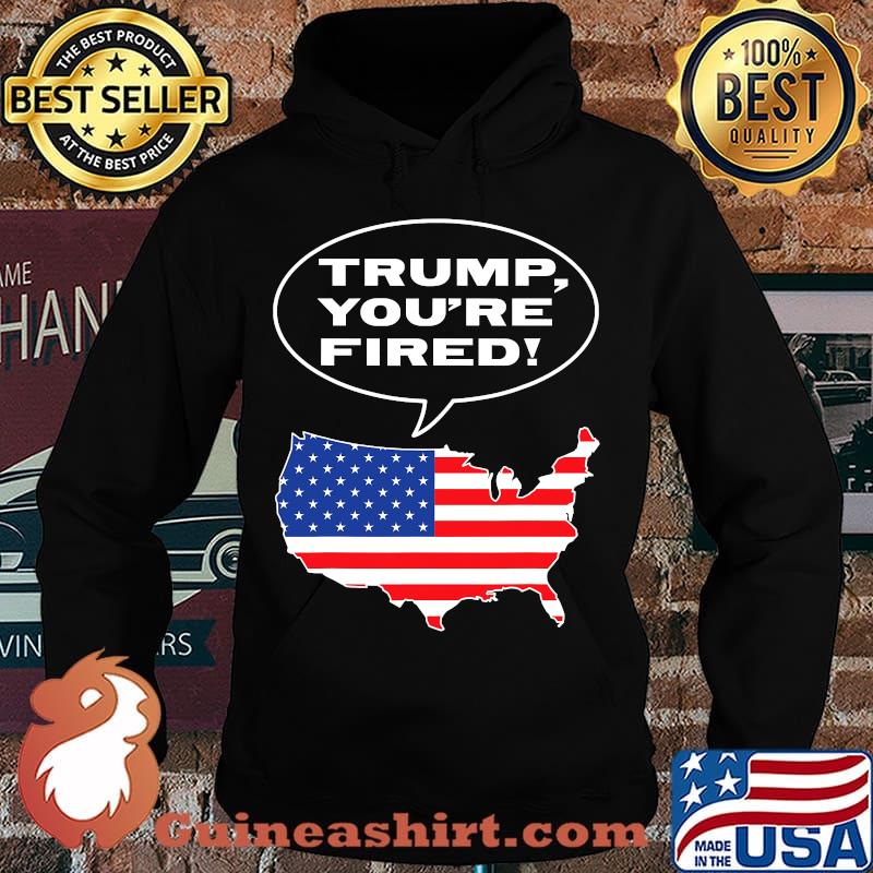 Trump You’re Fired American Flag Map Election Shirt Hoodie
