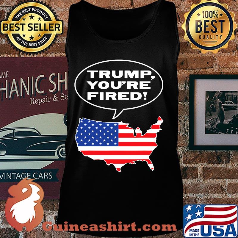 Trump You’re Fired American Flag Map Election Shirt Tank top