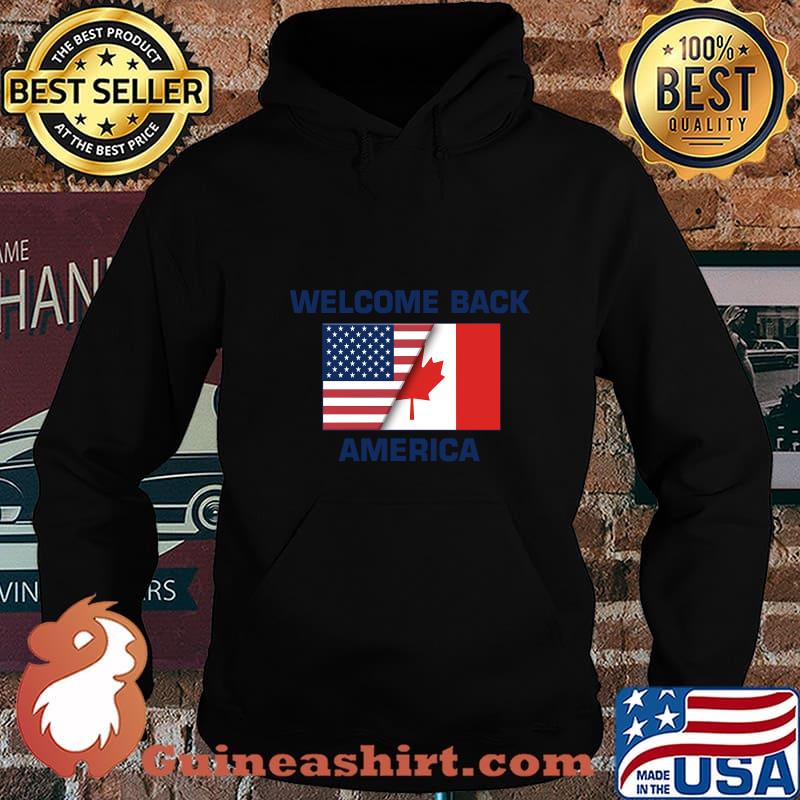 Welcome Back America Canada And USA Flag Canadian Shirt Hoodie