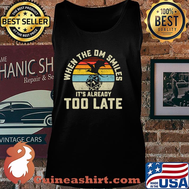 When the DM Smiles it's Already Too Late T-Shirt Tank top