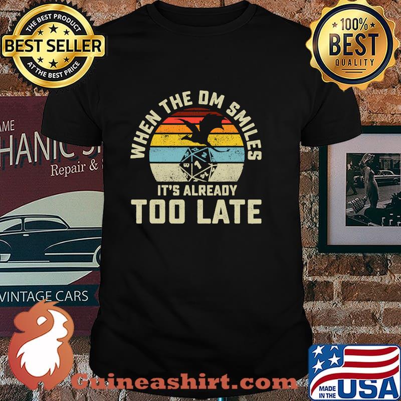 When the DM Smiles it's Already Too Late T-Shirt