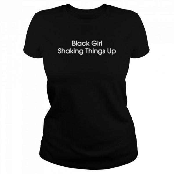 Black Girl Shaking Things Up shirt - Image 2