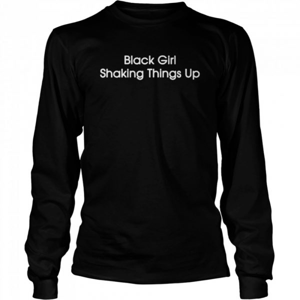 Black Girl Shaking Things Up shirt - Image 3