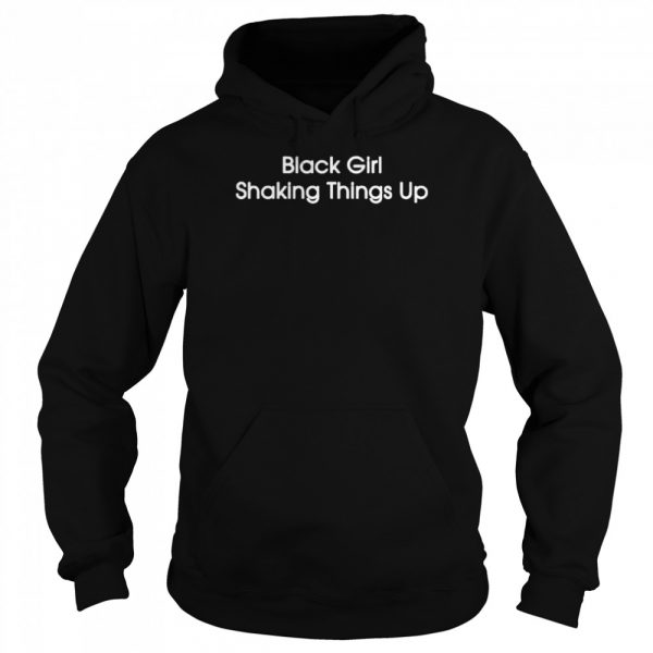 Black Girl Shaking Things Up shirt - Image 5