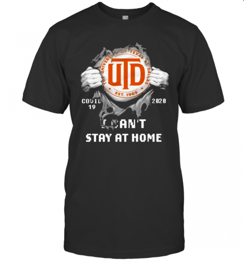 Blood Inside Me The University Of Texas At Dallas Covid 19 2020 I Cant Stay At Home T-Shirt Classic Mens T-shirt