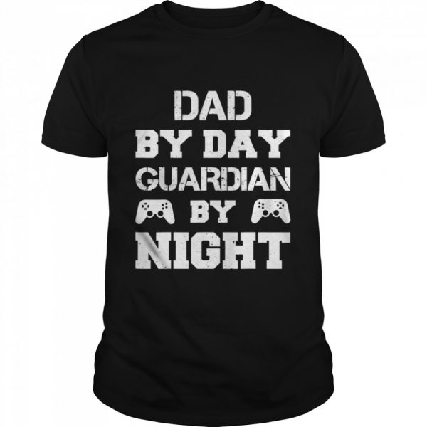 Dad by Day Guardian By Night Gaming shirt