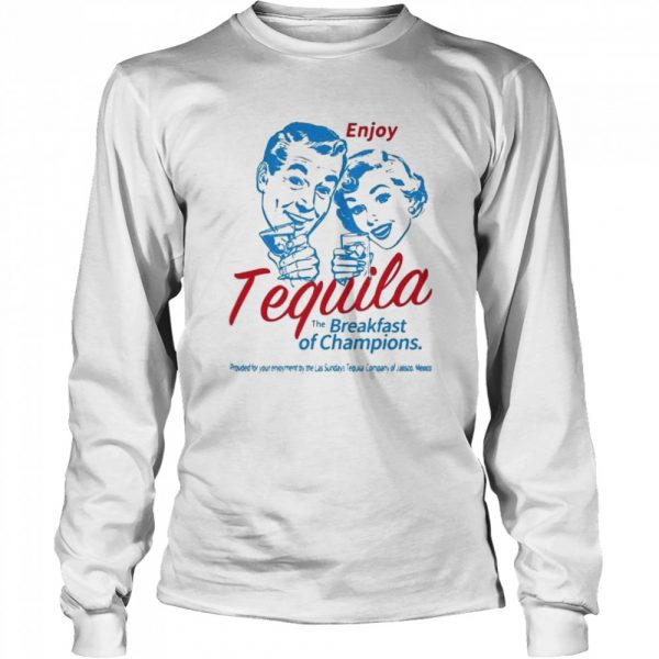 Enjoy tequila the breakfast of champions shirt - Image 3