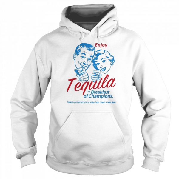 Enjoy tequila the breakfast of champions shirt - Image 5