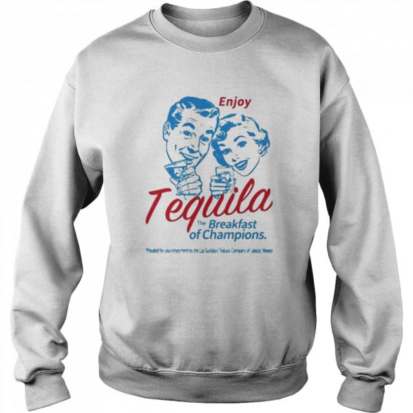 Enjoy tequila the breakfast of champions shirt - Image 4