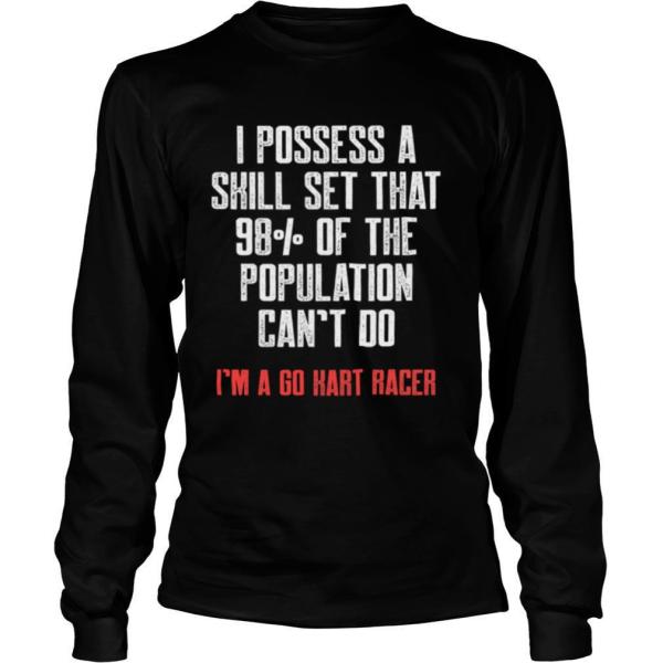 I Possess A Skill Set That 98 Of The Population Cant Do Im A Go Kart Racer Karting Go Cart Racer shirt - Image 3
