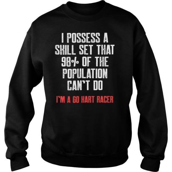 I Possess A Skill Set That 98 Of The Population Cant Do Im A Go Kart Racer Karting Go Cart Racer shirt - Image 4