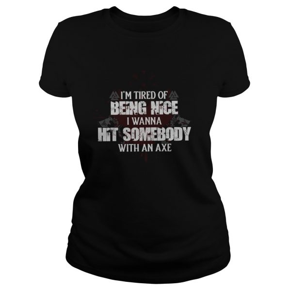 Im Tired Of Being Nice I Wanna Hit Somebody With An Axe Unisex - Image 3