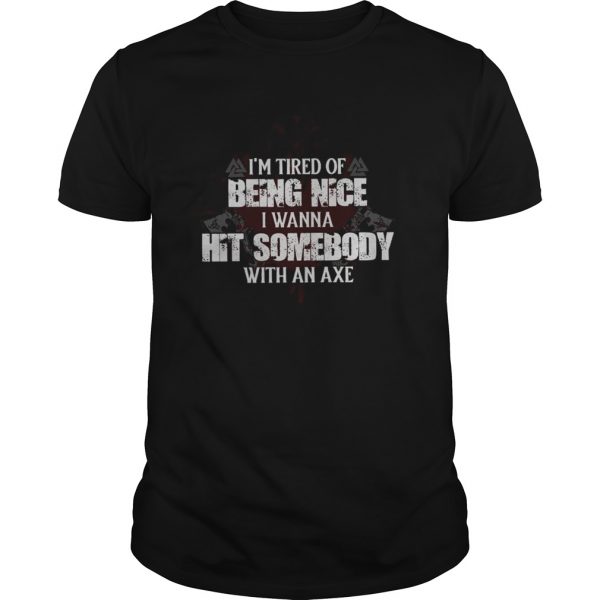 Im Tired Of Being Nice I Wanna Hit Somebody With An Axe Unisex - Image 2