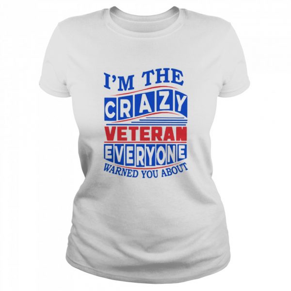Im the Crazy Veteran everyone warned you about shirt - Image 2