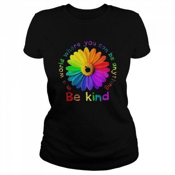 In a world where you can be anything be kind shirt - Image 2