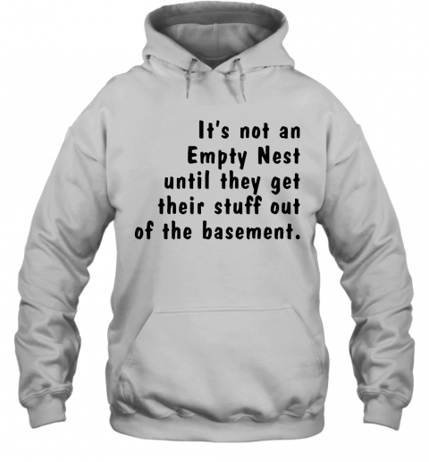 Its Not An Empty Nest Until They Get Their Stuff Out Of The Basement T-Shirt Classic Mens T-shirt - Image 6