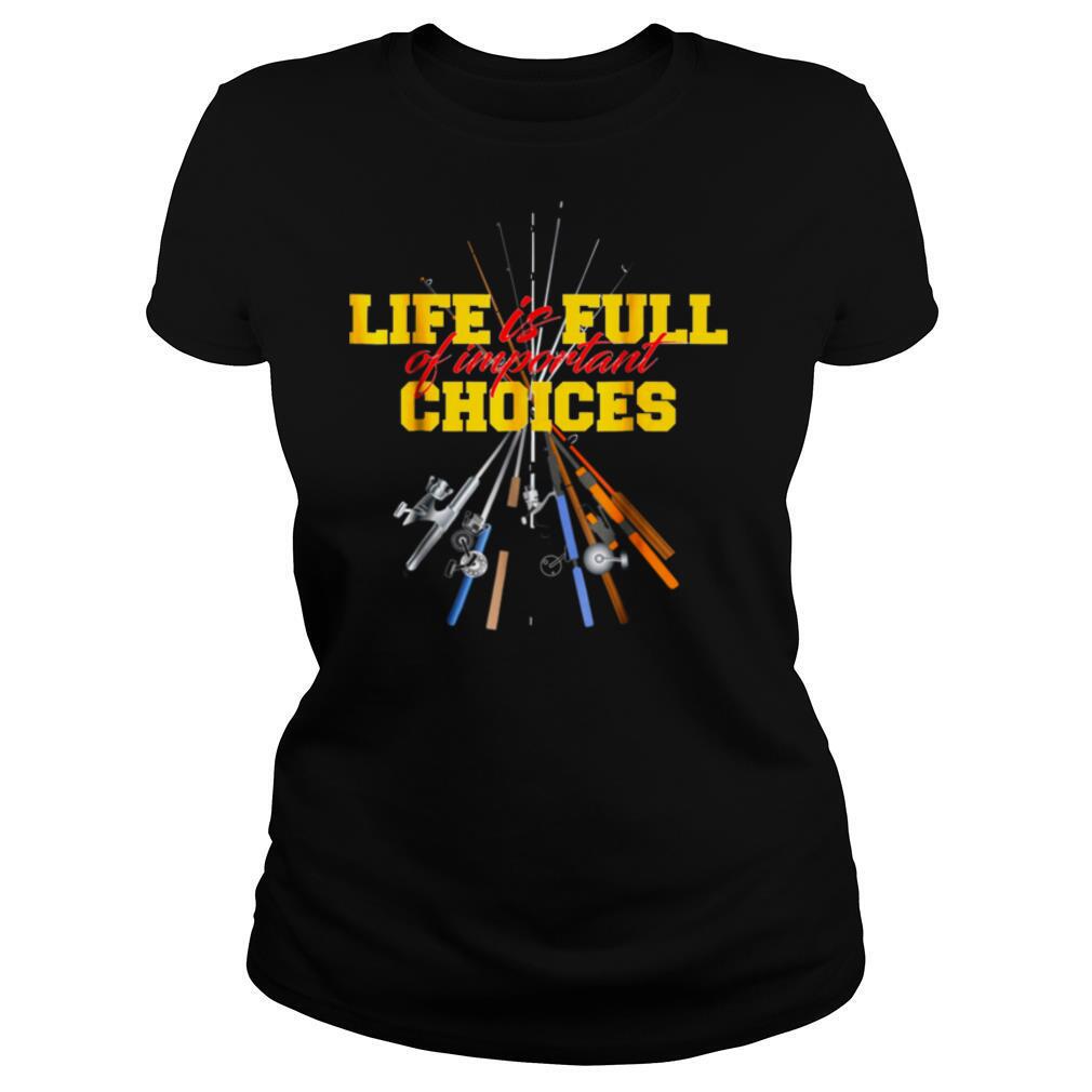 Life Is Full Of Important Choices Fishing Rod shirt - Image 2