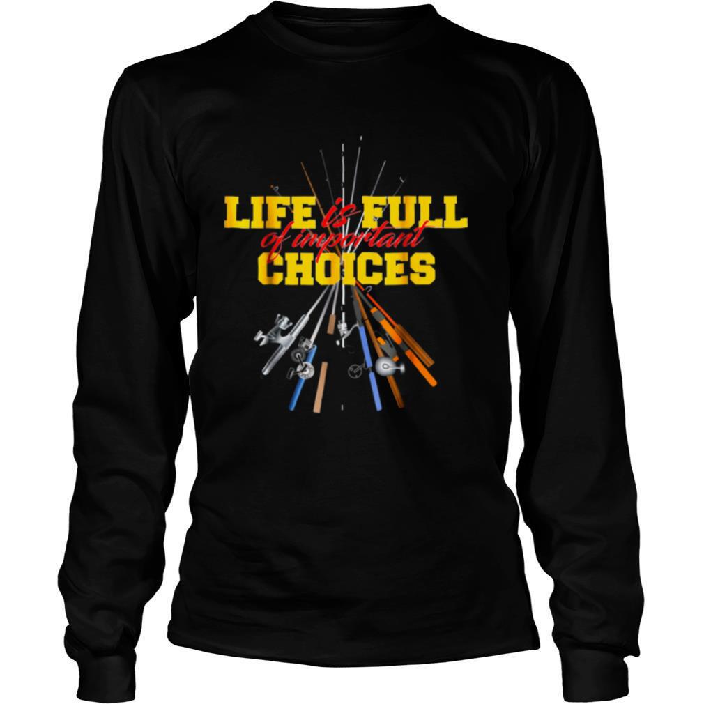 Life Is Full Of Important Choices Fishing Rod shirt - Image 3