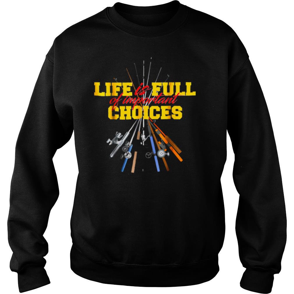 Life Is Full Of Important Choices Fishing Rod shirt - Image 4