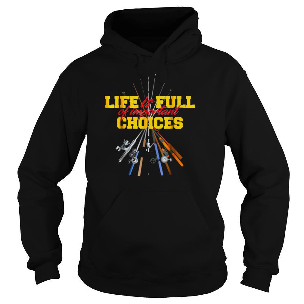 Life Is Full Of Important Choices Fishing Rod shirt - Image 5