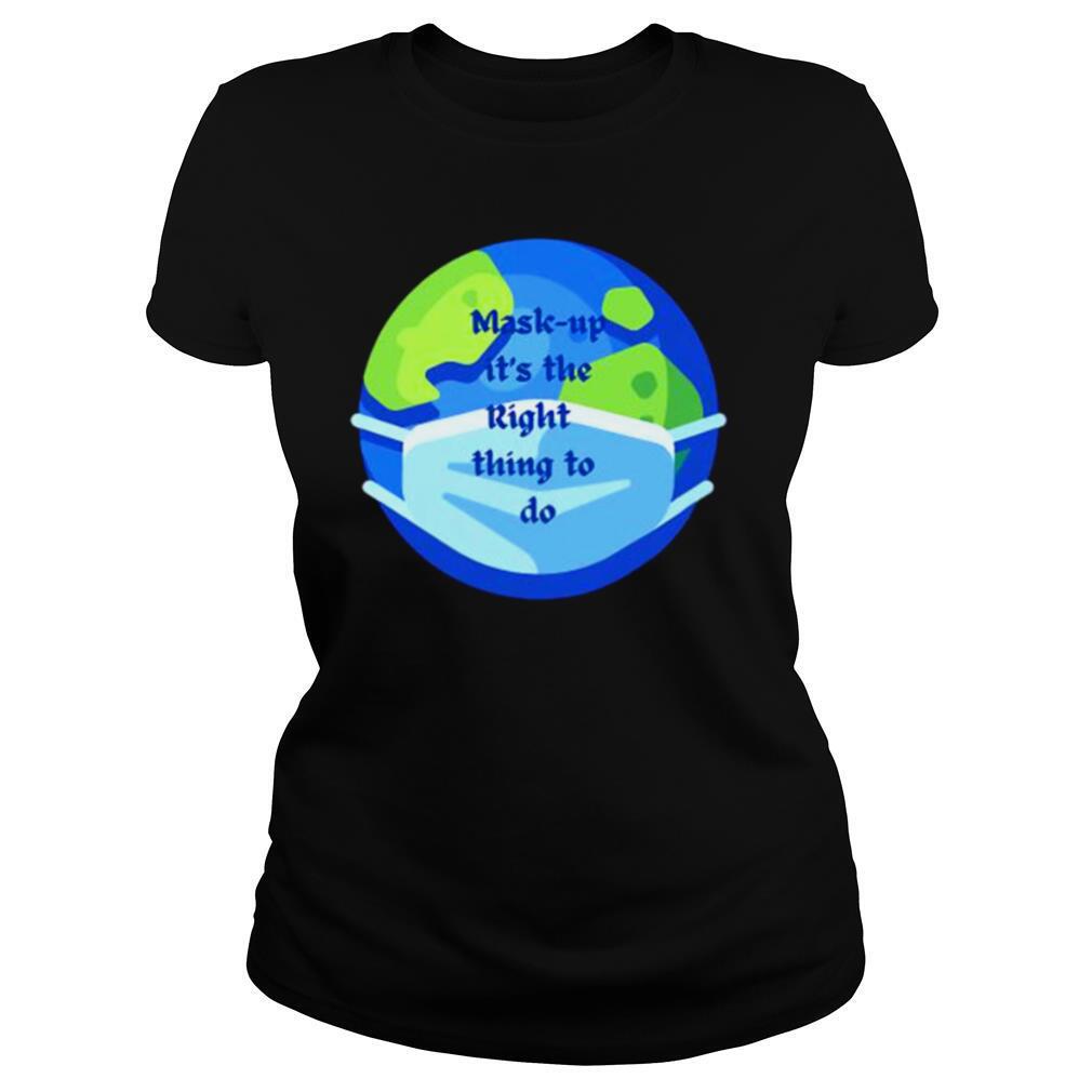 Mask Up Its The Right Thing To Do Earth Wear Mask Corona Virus shirt - Image 2