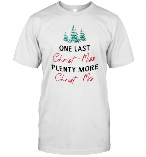 One Last Christmiss Plenty More Christmrs Christmas T-Shirt Classic Mens T-shirt