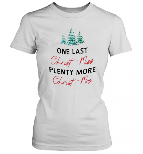 One Last Christmiss Plenty More Christmrs Christmas T-Shirt Classic Mens T-shirt - Image 3