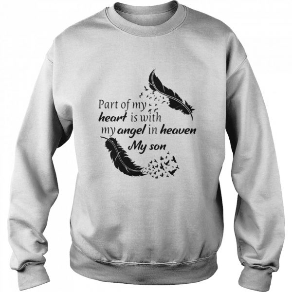 Part of my heart is with my angel in heaven my son shirt - Image 4