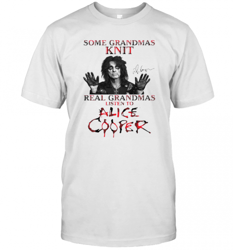 Some Grandmas Knit Real Grandmas Listen To Alice Cooper T-Shirt Classic Mens T-shirt