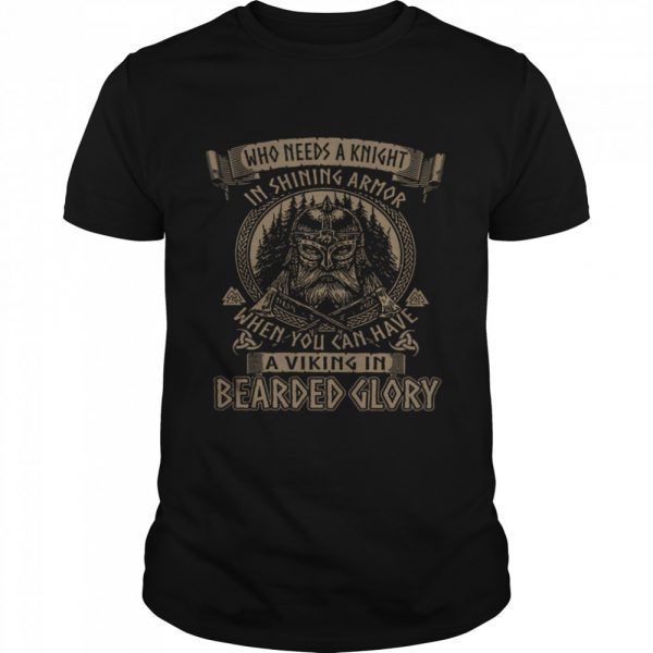 Who needs A Knight In Shining Armor When You Can Have A Viking In Bearded Glory Classic Mens T-shirt - Image 2