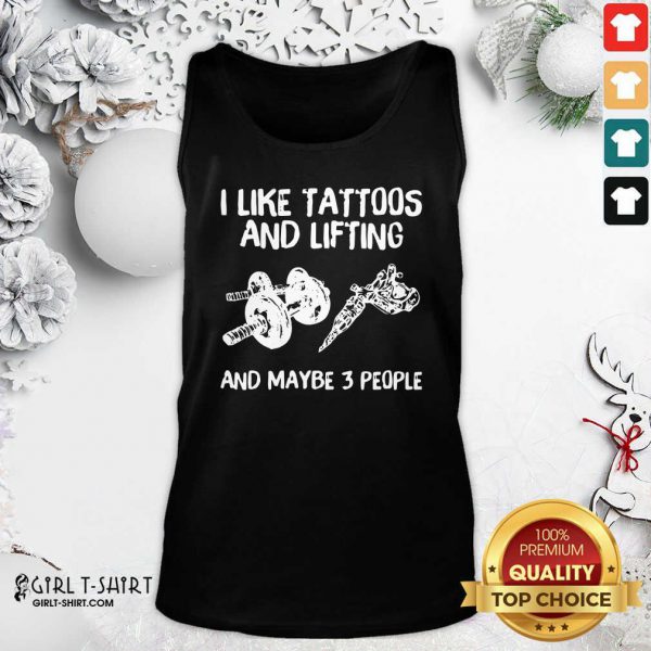 Awesome I Like Tattoos And Lifting And Maybe 3 People Shirt - Image 3