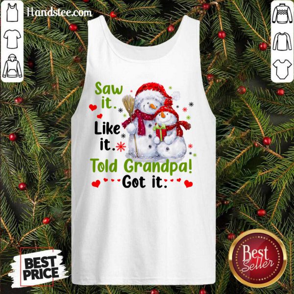Awesome Snow Saw It Like It Told Grandpa Got It Christmas Shirt - Image 3