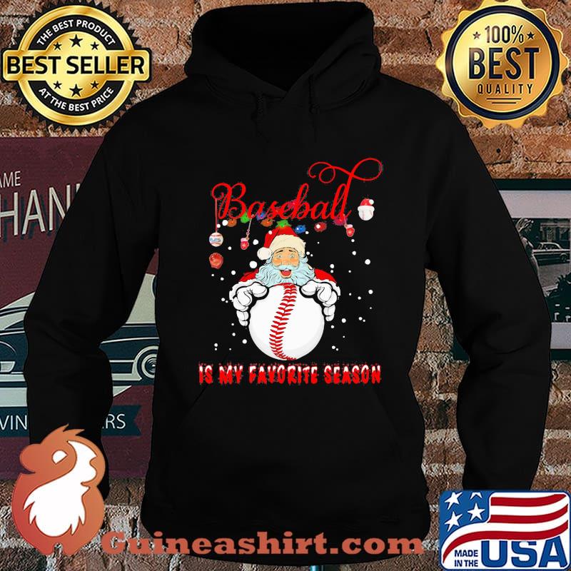 Baseball is My Favorite Season for baseball lover Santa claus s Hoodie