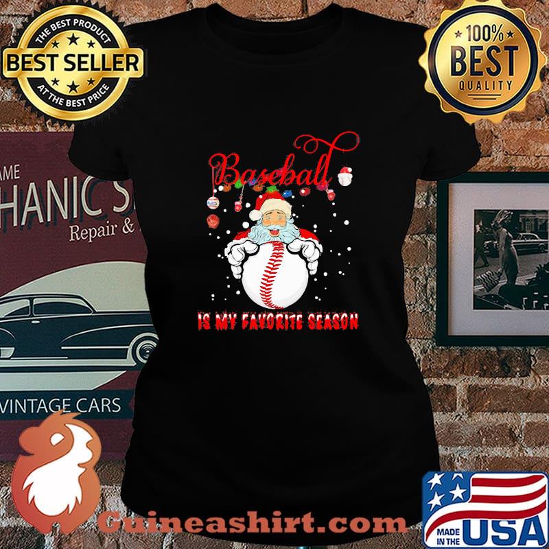 Baseball is My Favorite Season for baseball lover Santa claus s Laides tee