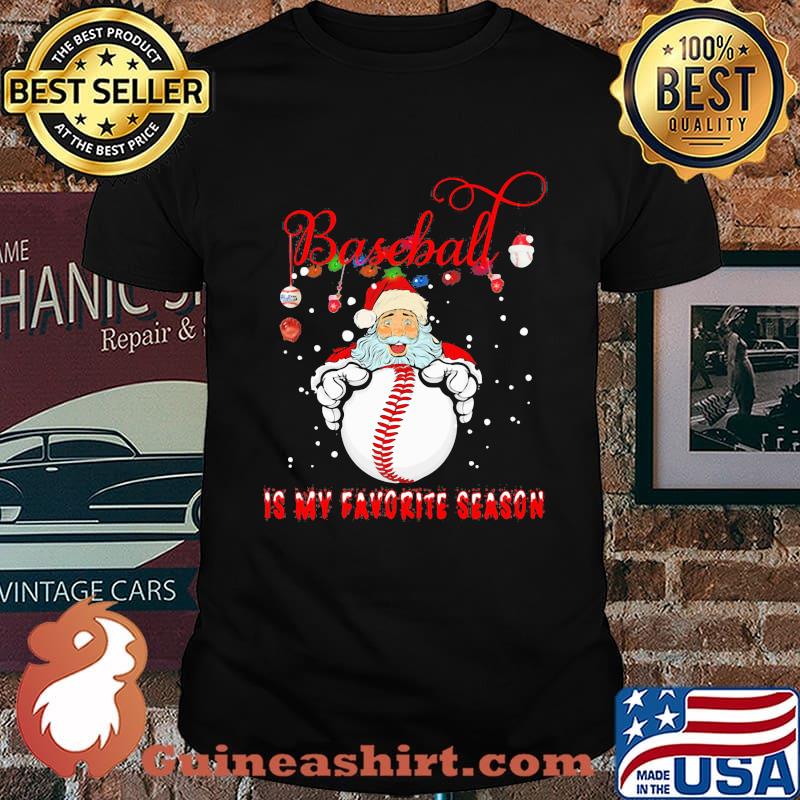 Baseball is My Favorite Season for baseball lover Santa claus shirt