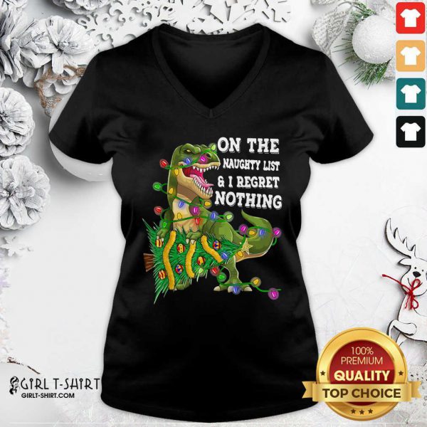 Better Dinosaur Trex On The Naughty List And I Regret Nothing Christmas Shirt - Image 2