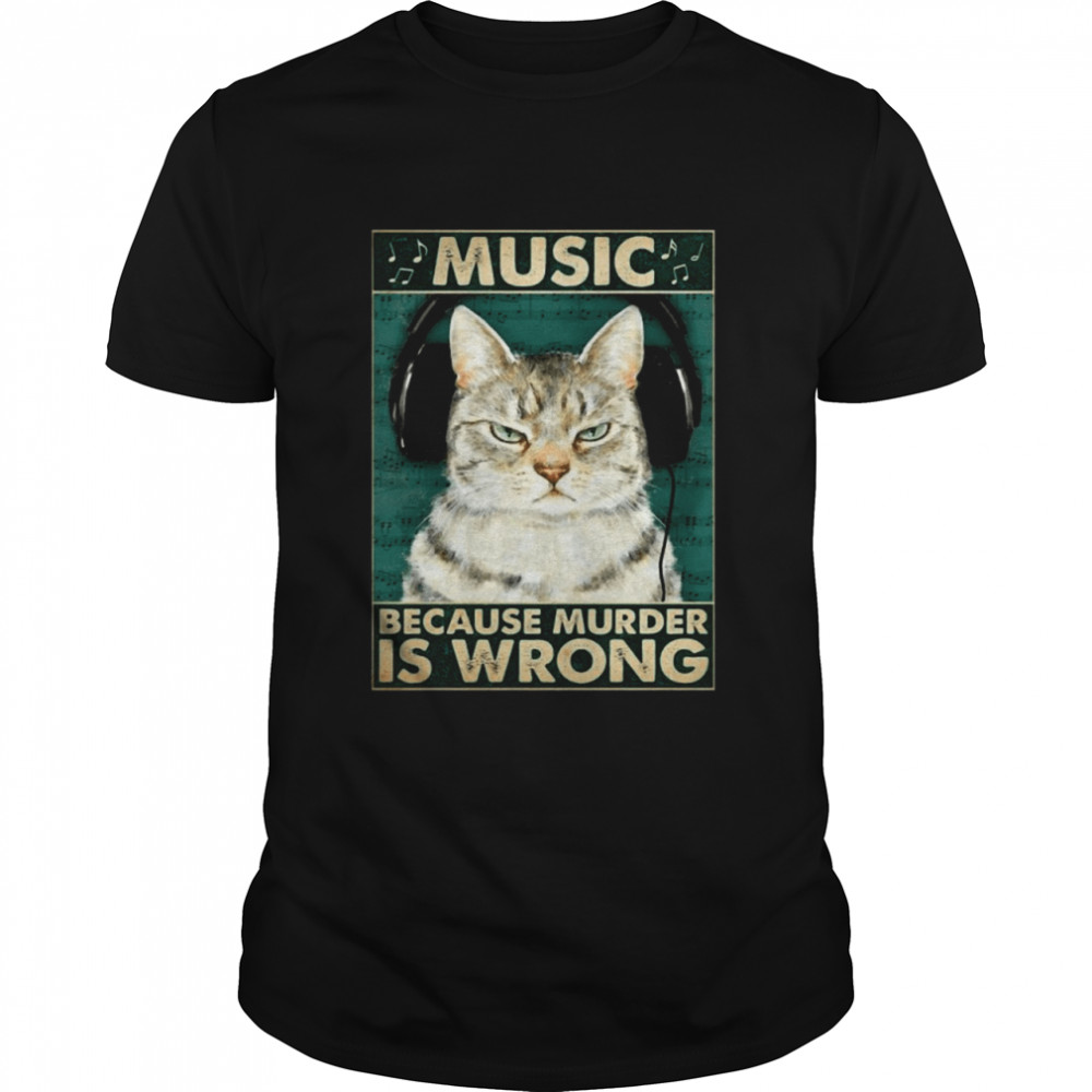 Cat music because murder is wrong Classic Mens T-shirt