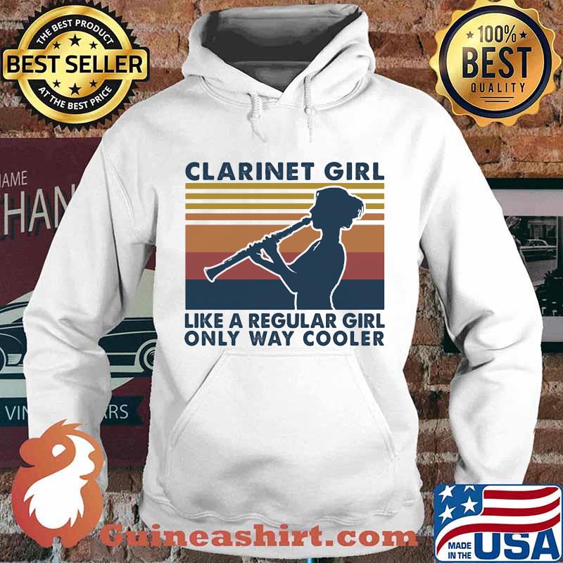 Clarinet Girl Like A Regular Girl Only Way Cooler Vintage Shirt Hoodie