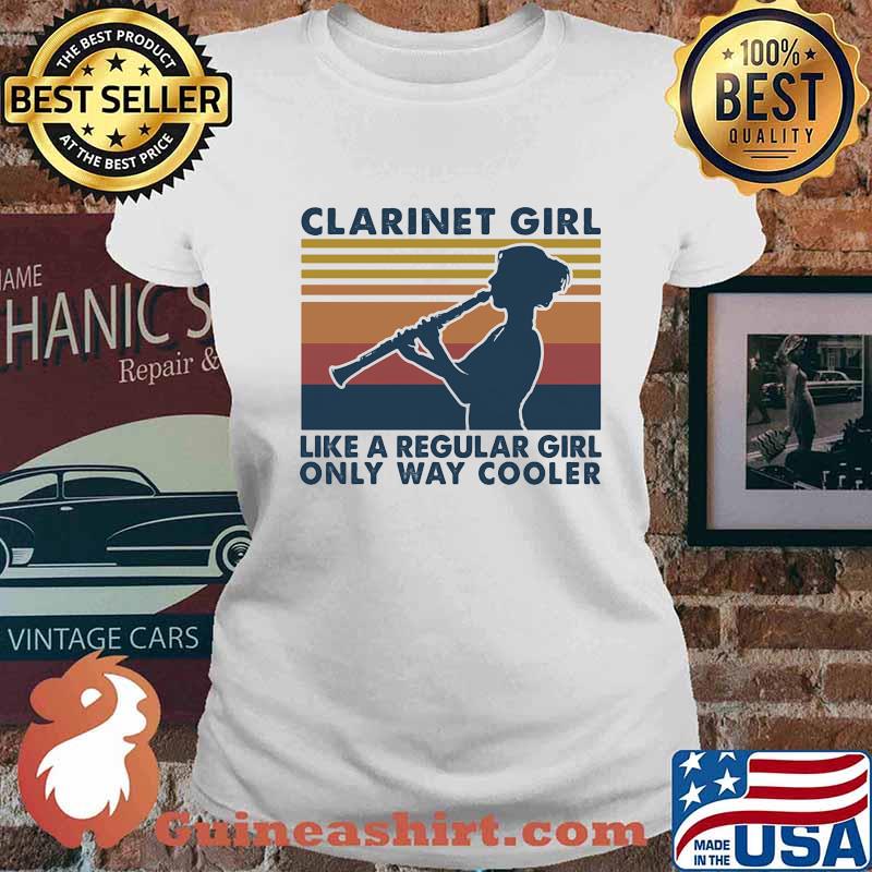 Clarinet Girl Like A Regular Girl Only Way Cooler Vintage Shirt Ladies tee