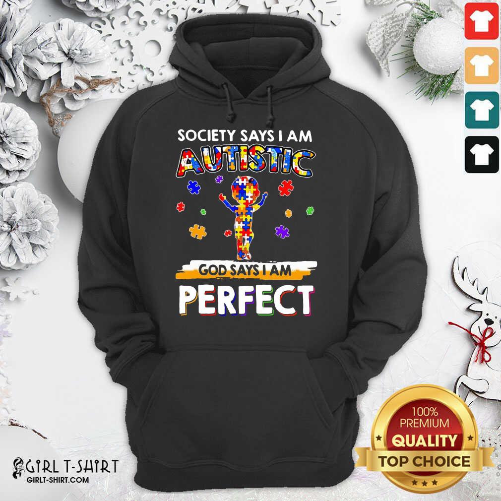 Classic Society Says I Am Autistic God Says I Am Perfect Autism Shirt - Image 5