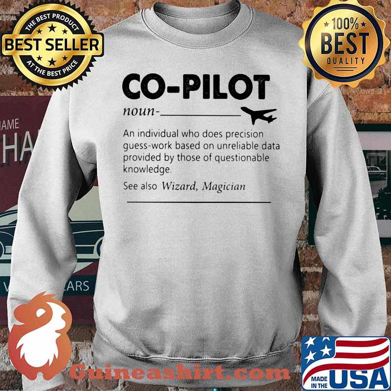 Co-Pilot Definition An Individual Who Does Precision Guess By Those Of Questionable Knowledge Shirt Sweater